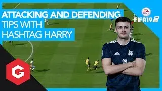FIFA 19 Tips & Tricks with Hashtag Harry: Attacking and Defense