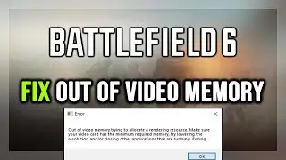 How to FIX Battlefield 6 Out of Video Memory Error