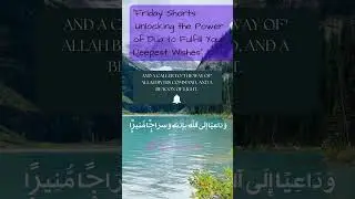 Friday Shorts Unlocking the Power of Dua to Fulfil Your Deepest Wishes