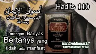 Larangan banyak bertanya yang tidak bermanfaat - Syarh Kitab Ushul Iman 110 | Ust.DzulAkmal,lc
