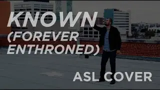 Known (Forever Enthroned) ASL Cover