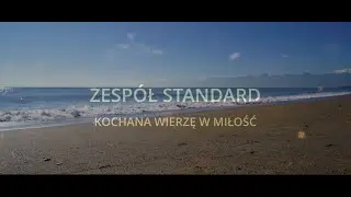 Kochana wierzę w miłość - zespół Standard - teledysk 2023