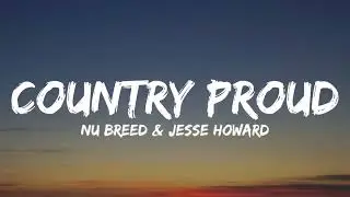 Nu Breed & Jesse Howard - Country Proud (Lyrics)