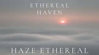 Ethereal Haven &ndash; Haze Ethereal (Ambient Sleep)