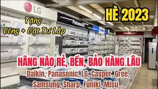 HÈ 2023 MUA ĐIỀU HÒA NÀO RẺ, BẢO HÀNH LÂU, BỀN...chọn Daikin, Panasonic, LG, Gree, Casper, Funiki...