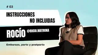 Instrucciones no incluidas, hoy con Rocio @rocio.matrona (capítulo 03)