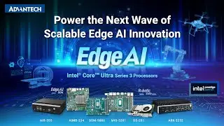Advantech Intel&reg; Core&trade; Ultra Series 3 | Industrial Edge AI