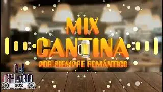 Mix Cantina Por Siempre Romantico  @djchaco502