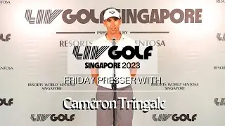 LIV Singapore 2023 Cameron Tringale Friday Presser  I  OHSOM TV