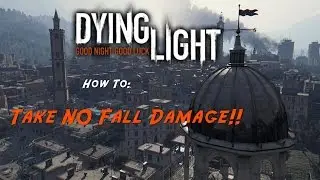 Dying Light: How to take NO Fall Damage!!!