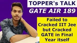 TOPPER's TALK - GATE EC AIR 189 | Failed to Cracked IIT Jee but Cracked GATE in Final Year itself