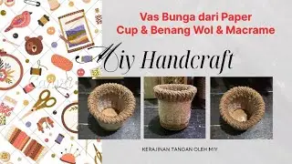 Membuat Kerajinan Vas Bunga dari Paper Cup & Benang Wol & Benang Macrame ‼️