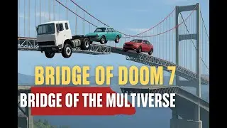 BeamNG.drive &ndash; Bridge of Doom 7: Bridge of the Multiverse (new version)