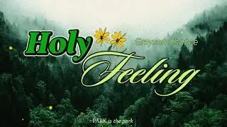 [LYRICS / VIETSUB] HOLY FEELING - GREYSON CHANCE