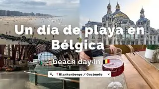 Un día de playa en Bélgica(beach day in Belgium)// Blankenberge and Oostende/A la belga!•Janai Lopez