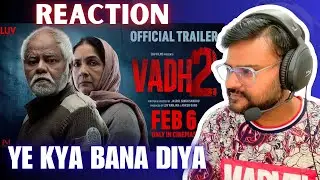 Vadh 2 - Official Trailer reaction | Sanjay Mishra, Neena Gupta | BINDAAS BHARTII
