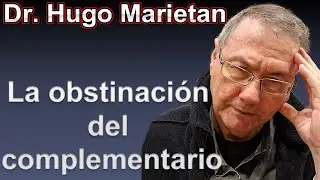La obstinaci&oacute;n del complementario | Dr. Hugo Marietan