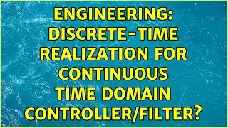 Engineering: Discrete-time realization for continuous time domain controller/filter?