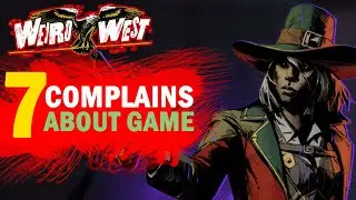 Weird West - 7 BIG mistakes that should be fixed right away. Watch this before you buy this game !