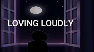 Loving Loudly  Magsonics&Facti Lyrics 💖