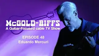 McGold-Riffs - Episode 48 featuring Eduardo Mercuri