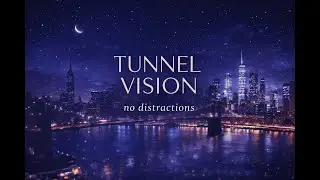 tunnel vision | lofi for extreme focus (no distractions)