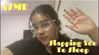 ASMR | Face Slapping You To Sleep
