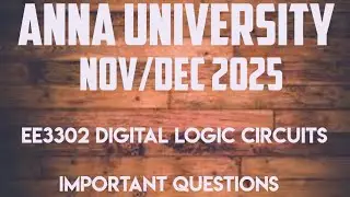EE3302 DIGITAL LOGIC CIRCUITS important questions | nov dec 25 | anna university