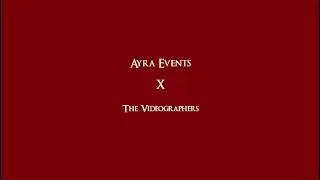 Ayra Events X The Videographers