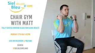 Chair Gym for Older Adults with Matt | Siel Bleu Ireland