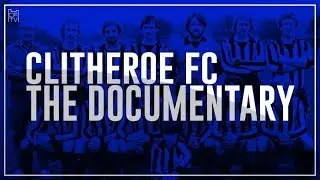 Clitheroe FC - The Documentary