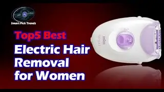 Top5 best Electric Hair Removal for Women 2025 SPT