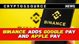Binance Adds Google Pay and Apple Pay Payments