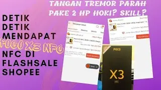 Detik Detik menegangkan Flash sale POCO X3 NFC 8/128 pakai 2 HP sekaligus, kata siapa HP GHAIB?