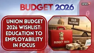 Budget 2026 Wishlist: Education to Employability in Focus | Youth Expectations | Budget With News18
