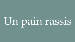 How to Pronounce ''Un pain rassis'' (A stale bread) Correctly in French