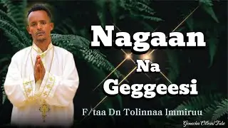 🔴Nagaan Na Geggeesi||Faaruu Haaraa|Kara F/taa Dn Tolinnaa Immiruu