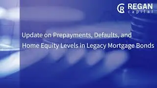 Update on Prepayments, Defaults, and Home Equity Levels in Legacy Mortgage Bonds
