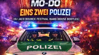 🔥Mo Do🔥 Eins Zwei Polizei DJ Jaco Bounce Festival Hard House Bootleg#Eins Zwei Polizei# Jaco Bounce
