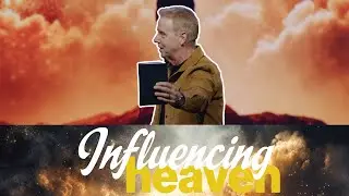 Influencing Heaven | Pastor Ken Dutton | Without Walls Church