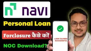 How to Foreclose NAVI Loan 2025 | Navi Loan Foreclosure Kaise Kare 2025 | How to Close Navi Loan