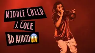 MIDDLE CHILD - J. Cole *8d audio*