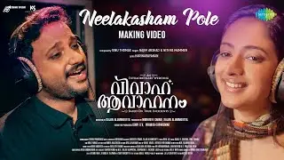 Neelakasham Pole - Making Video| Vivaha Avahanam | Najim Arshad | Nithya Mammen | Vinu Thomas