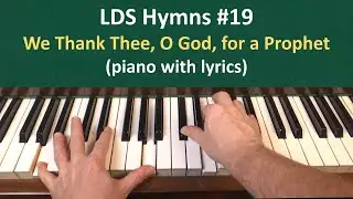 (#19) We Thank Thee, O God, for a Prophet (LDS Hymns - piano with lyrics)