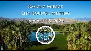 Rancho Mirage City Council Meeting, January 15, 2026