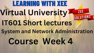 IT601 System and Network Administration Short lectures of Week 4 Virtual University of Pakistan