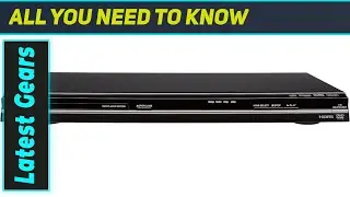 Toshiba SD7200: The Best 1080P Upconverting DVD Player for Your Collection