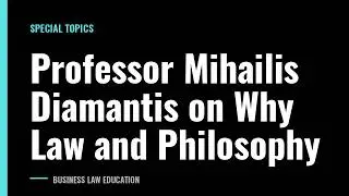 Professor Mihailis Diamantis on Why Law and Philosophy