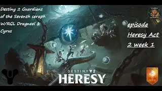 Destiny 2 Guardians of the Seventh Seraph Episode Heresy Act 2 Week 1:We are the Blade of Vengeance