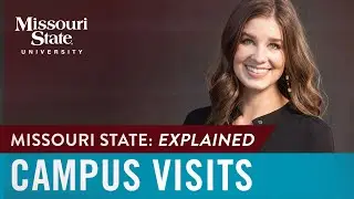 Missouri State Explained: Campus Visits